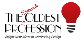 The Second 
Oldest Profession
(Marketing/Advertising Design)